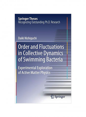Order And Fluctuations In Collective Dynamics Of Swimming Bacteria: Experimental Exploration Of Active Matter Physics Hardcover