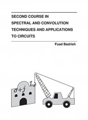 Second Course In Spectral And Convolution Techniques And Applications To Circuits Hardcover