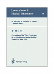 AIME 91: Proceedings Of The Third Conference On Artificial Intelligence In Medicine, Maastricht, June 1991 Paperback