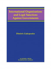 International Organizations and Legal Sanctions Against Governments (W. B. Sheridan Law Books) Hardcover English by Dimitris Liakopoulos