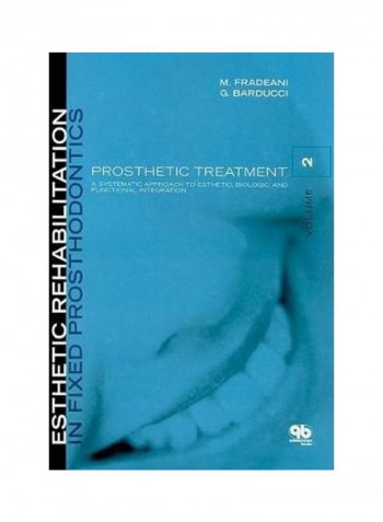 Esthetic Rehabilitation In Fixed Prosthodontics: Volume 2: Prosthetic Treatment - A Systematic Approach To Esthetic, Biologic, And Functional Integration Hardcover English by Mauro Fradeani