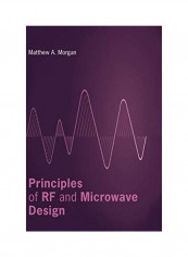 Principles of RF and Microwave Design Hardcover English by Matthew A. Morgan
