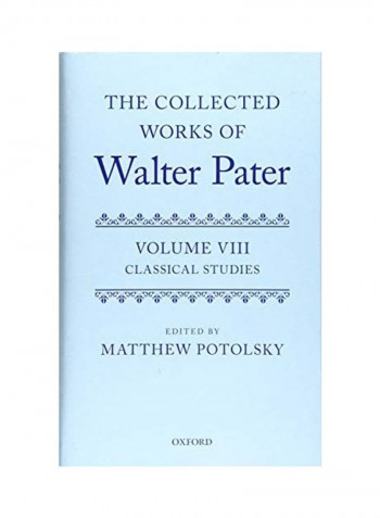 The Collected Works Of Walter Pater: Classical Studies: Volume 8 Hardcover English by Matthew Potolsky - 2021