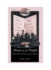 Music For The People: Popular Music And Dance In Interwar Britain Hardcover