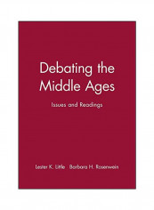 Debating The Middle Ages : Issues And Readings Hardcover