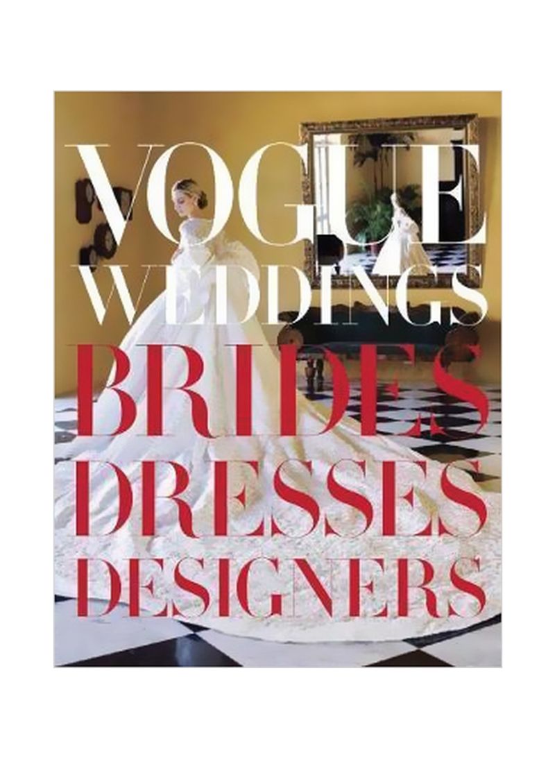 Vogue Weddings: Brides, Dresses, Designers Hardcover