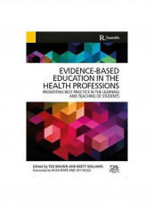 Evidence-based Education In The Health Professions: Promoting Best Practice In The Learning And Teaching Of Students Paperback