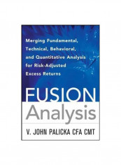 Fusion Analysis: Merging Fundamental And Technical Analysis For Risk-Adjusted Excess Returns Hardcover