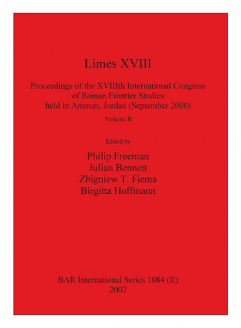Limes XVIII - Proceedings Of The XVIIIth International Congress Of Roman Frontier Studies held In Amman, Jordan Paperback