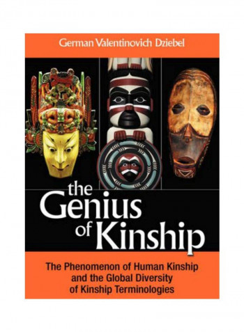 The Genius Of Kinship: The Phenomenon Of Kinship And The Global Diversity Of Kinship Terminologies Hardcover