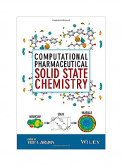 Computational Pharmaceutical Solid State Chemistry Hardcover