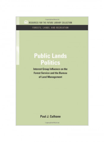 Public Lands Politics: Interest Group Influence on the Forest Service and the Bureau of Land Management Hardcover