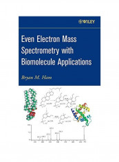 Even Electron Mass Spectrometry With Biomolecule Applications Hardcover