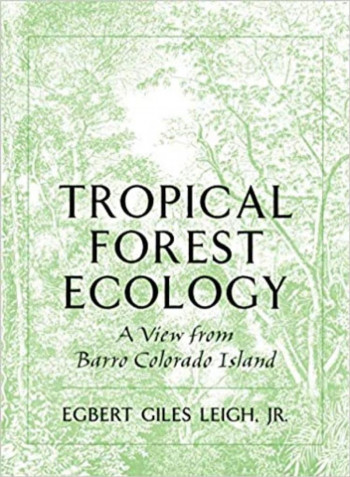 Tropical Forest Ecology: A View From Barro Colorado Island Paperback English by Egbert G. Jr. Leigh - 25-03-1999