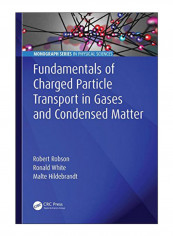 Fundamentals Of Charged Particle Transport In Gases And Condensed Matter Hardcover 1st Edition
