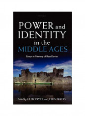 Power And Identity In The Middle Ages: Essays In Memory Of Rees Davies Hardcover