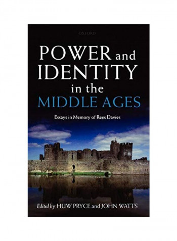 Power And Identity In The Middle Ages: Essays In Memory Of Rees Davies Hardcover