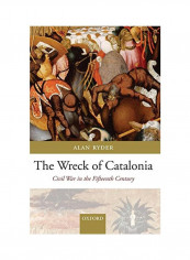The Wreck Of Catalonia: Civil War In The Fifteenth Century Hardcover