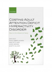 Costing Adult Attention Deficit Hyperactivity Disorder: Impact On The Individual And Society Hardcover