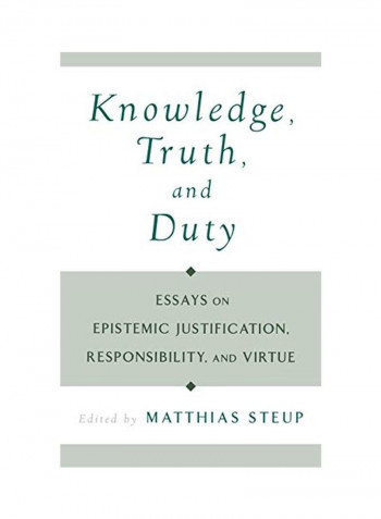 Knowledge, Truth, and Duty: Essays on Epistemic Justification, Responsibility, and Virtue Hardcover