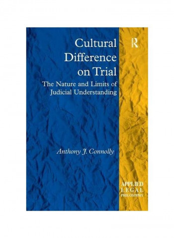 Cultural Difference On Trial: The Nature And Limits Of Judicial Understanding Hardcover