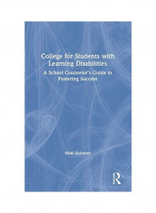 College For Students With Learning Disabilities: A School Counselor's Guide To Fostering Success Hardcover