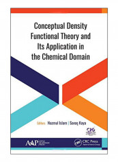 Conceptual Density Functional Theory And Its Application In The Chemical Domain Hardcover 1st Edition