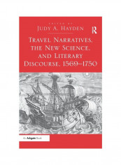 Travel Narratives, The New Science, And Literary Discourse, 1569-1750 Hardcover