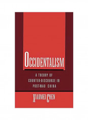 Occidentalism: A Theory Of Counter-discourse In Post-mao China Hardcover