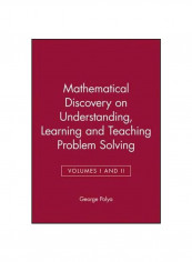 Mathematical Discovery On Understanding, Learning And Teaching Problem Solving, Volumes I And II Paperback