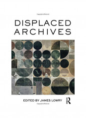 Displaced Archives Hardcover reviews Displaced Archives Hardcover