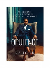 Opulence: Mastering Your Finances, Power, And Mindset Hardcover English by Rahfeal Gordon