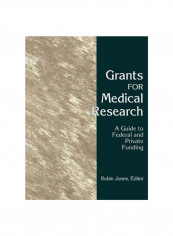 Grants For Medical Research : A Guide To Federal And Private Funding Paperback