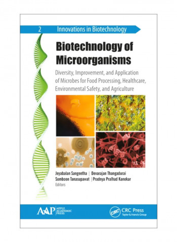 Biotechnology Of Microorganisms: Diversity, Improvement, And Application of Microbes For Food Processing, Healthcare, Environmental Safety, And Agriculture Hardcover