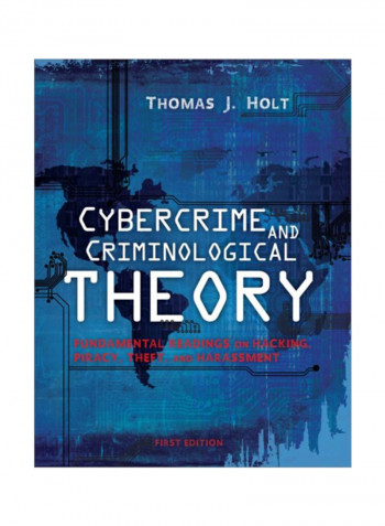 Cybercrime And Criminological Theory: Fundamental Readings On Hacking, Piracy, Theft, And Harassment Paperback