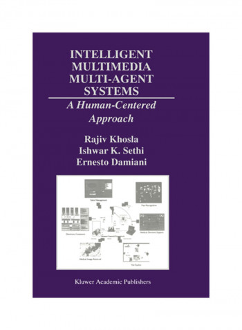 Intelligent Multimedia Multi-Agent Systems: A Human-Centered Approach Hardcover reviews Intelligent Multimedia Multi-Agent Systems: A Human-Centered Approach Hardcover