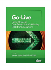 Go-live: Smart Strategies From Davis Award-winning EHR Implementations Paperback