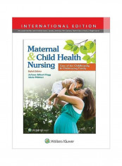 Maternal And Child Health Nursing : Care Of The Childbearing And Childrearing Family Hardcover