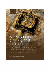 A Babylon Calendar Treatise : Scholars And Invaders In The Late First Millennium Bc Hardcover