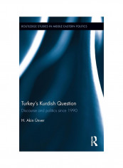 Turkey's Kurdish Question: Discourse And Politics Since 1990 Hardcover