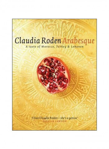 Arabesque: Sumptuous Food From Morocco, Turkey And Lebanon Hardcover