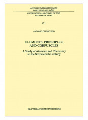 Elements, Principles And Corpuscles Hardcover 1st Edition