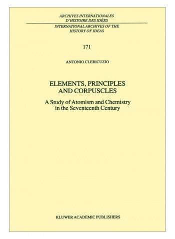 Elements, Principles And Corpuscles Hardcover 1st Edition