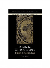 Islamic Chinoiserie: The Art Of Mongol Iran Hardcover
