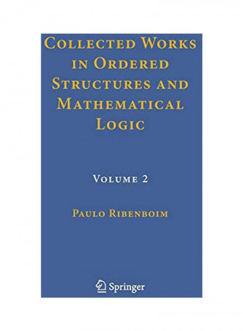 Collected Works In Ordered Structures And Mathematical Logic : Volume 2 Hardcover
