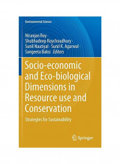 Socio-economic And Eco-Biological Dimensions In Resource Use And Conservation: Strategies For Sustainability Hardcover
