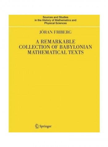 A Remarkable Collection of Babylonian Mathematical Texts: Manuscripts in the Schoyen Collection: Cuneiform Texts I Hardcover English by Joeran Friberg