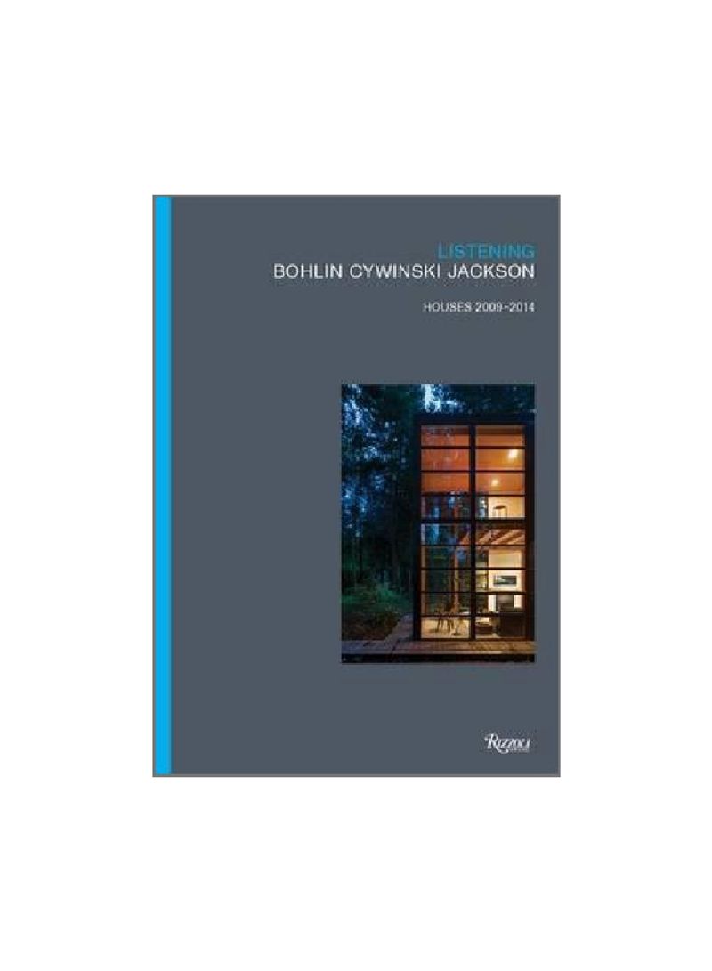 Listening: Bohlin, Cywinski, Jackson: Houses 2009-2014 Hardcover