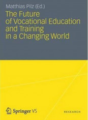 The Future of Vocational Education and Training in a Changing World Hardcover English by Matthias Pilz