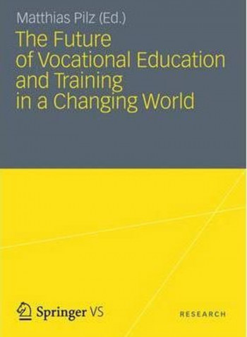 The Future of Vocational Education and Training in a Changing World Hardcover English by Matthias Pilz